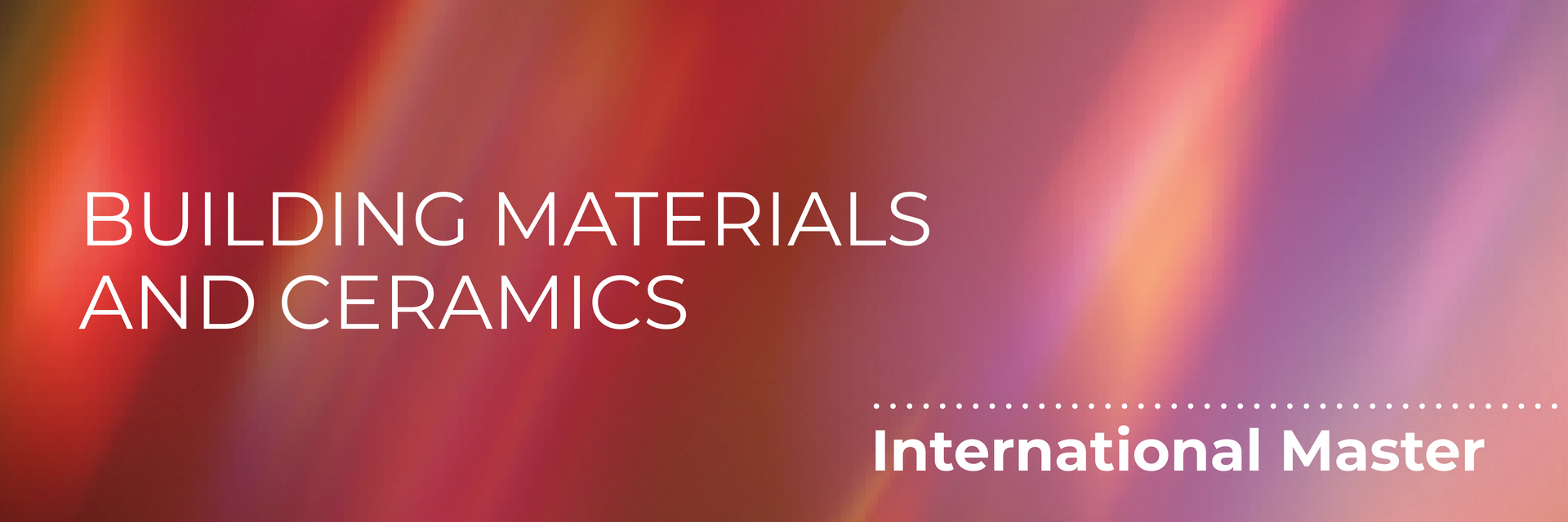 International Master of Science in Building Materials and Ceramics